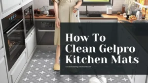 How To Clean Gelpro Kitchen Mats